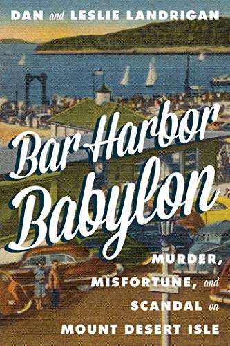 Bar Harbor Babylon - A Great New Book From New England Historical Society